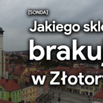 Jakiego sklepu lub restauracji brakuje w Złotoryi? Zagłosuj w naszej ankiecie!