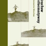 Spotkanie autorskie promujące książkę „Wrocław Performatywny 1957-1989”